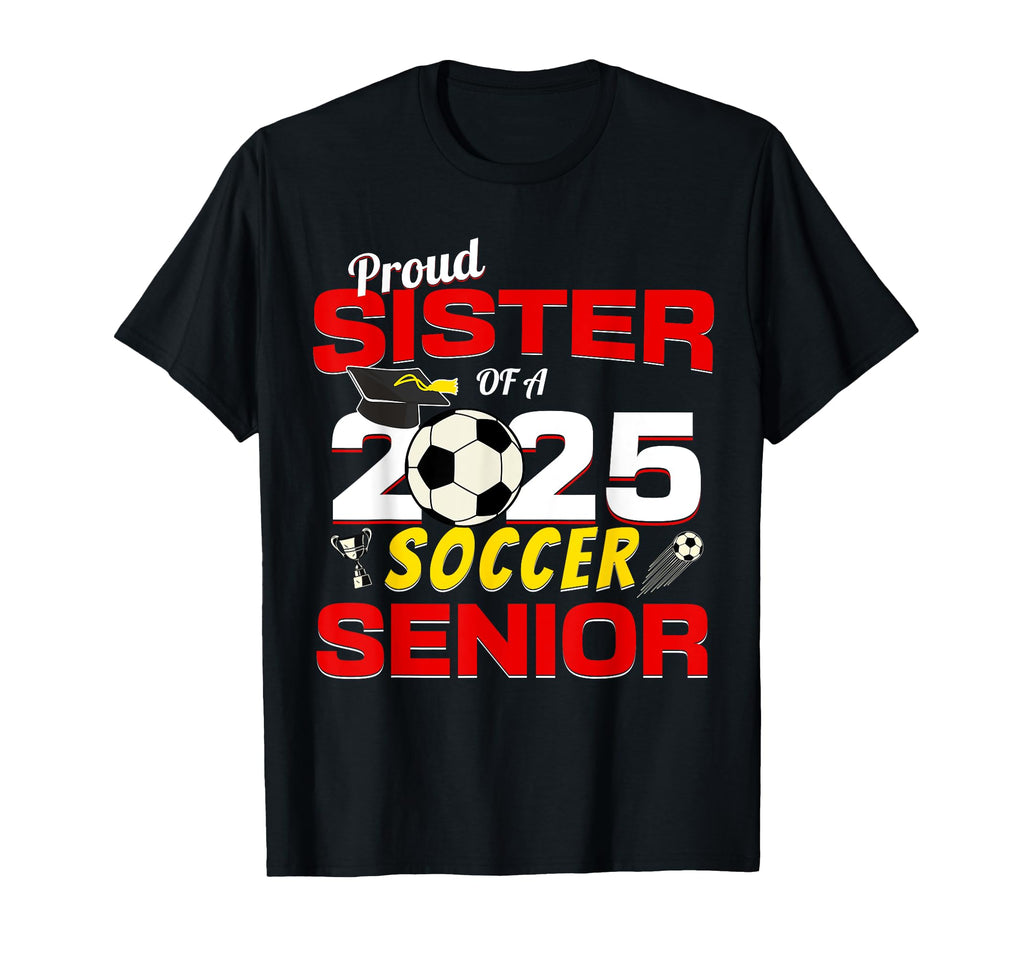 Senior Sister 2025 Proud Sister 2025 T-Shirt - Graphic Print Men Women - T-Shirt, Sweatshirt, Hoodie