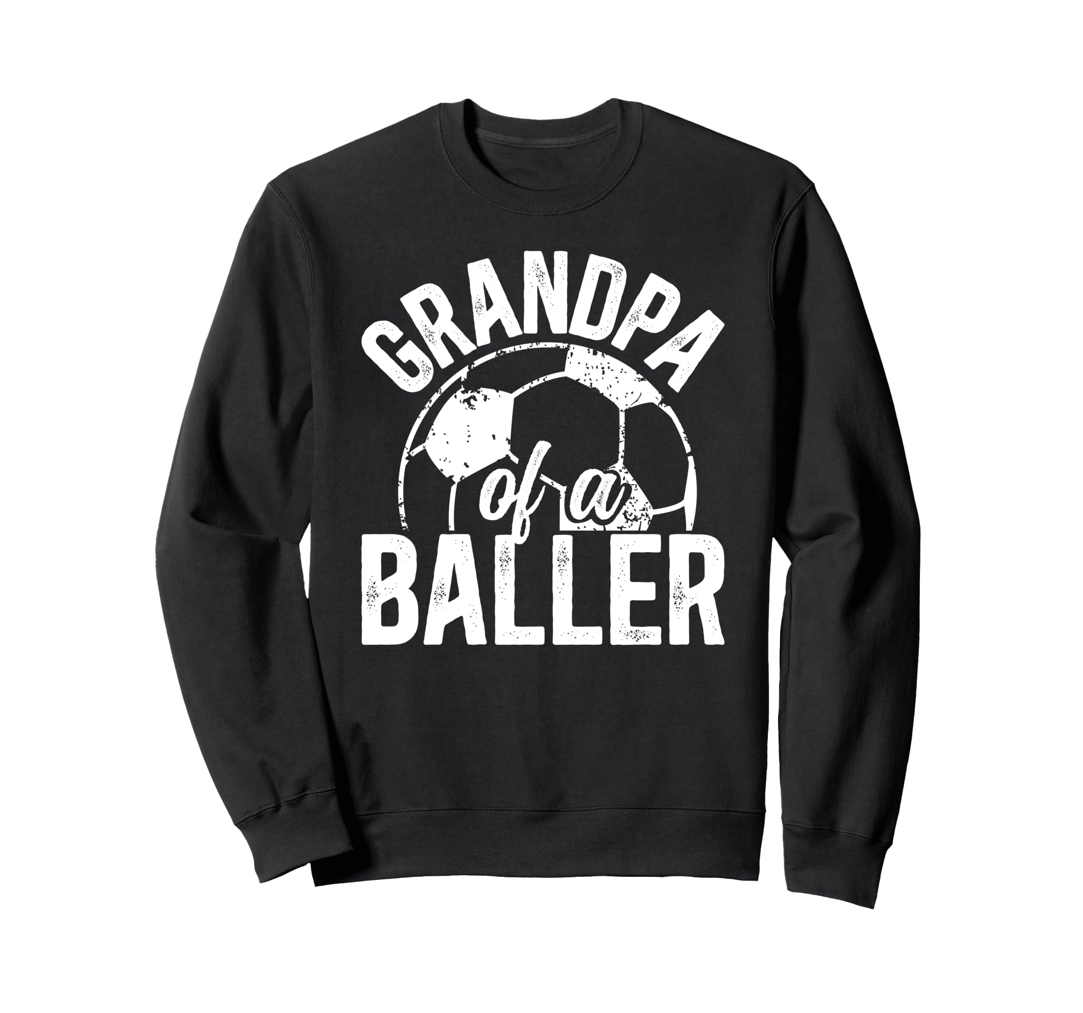 Grandpa Baller Soccer Grandpa Sweatshirt - Casual Everyday Wear for Adults - T-Shirt, Sweatshirt, Hoodie