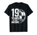 19 Years Being Awesome Soccer 19Th T-Shirt - Fun Novelty Design for Adults - T-Shirt, Sweatshirt, Hoodie
