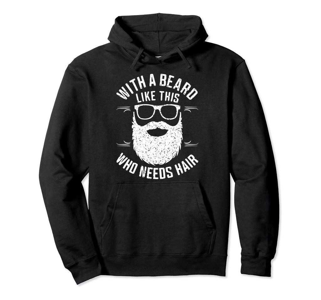 Bearded Dad Novelty Funny Who Need Hoodie - Aesthetic Graphic Men Women - T-Shirt, Sweatshirt, Hoodie