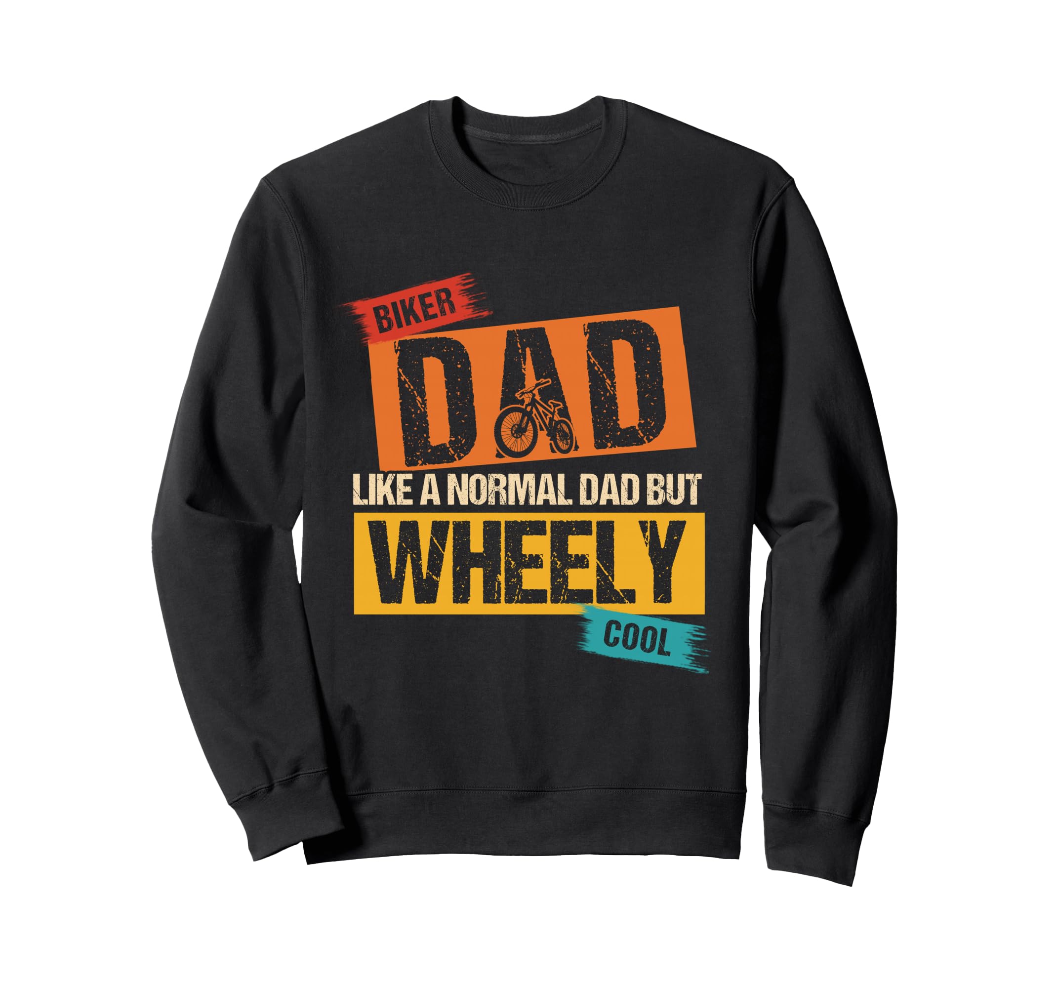 Biker Dad Like Normal Dad But Wheely Sweatshirt - Aesthetic Graphic Unisex - T-Shirt, Sweatshirt, Hoodie