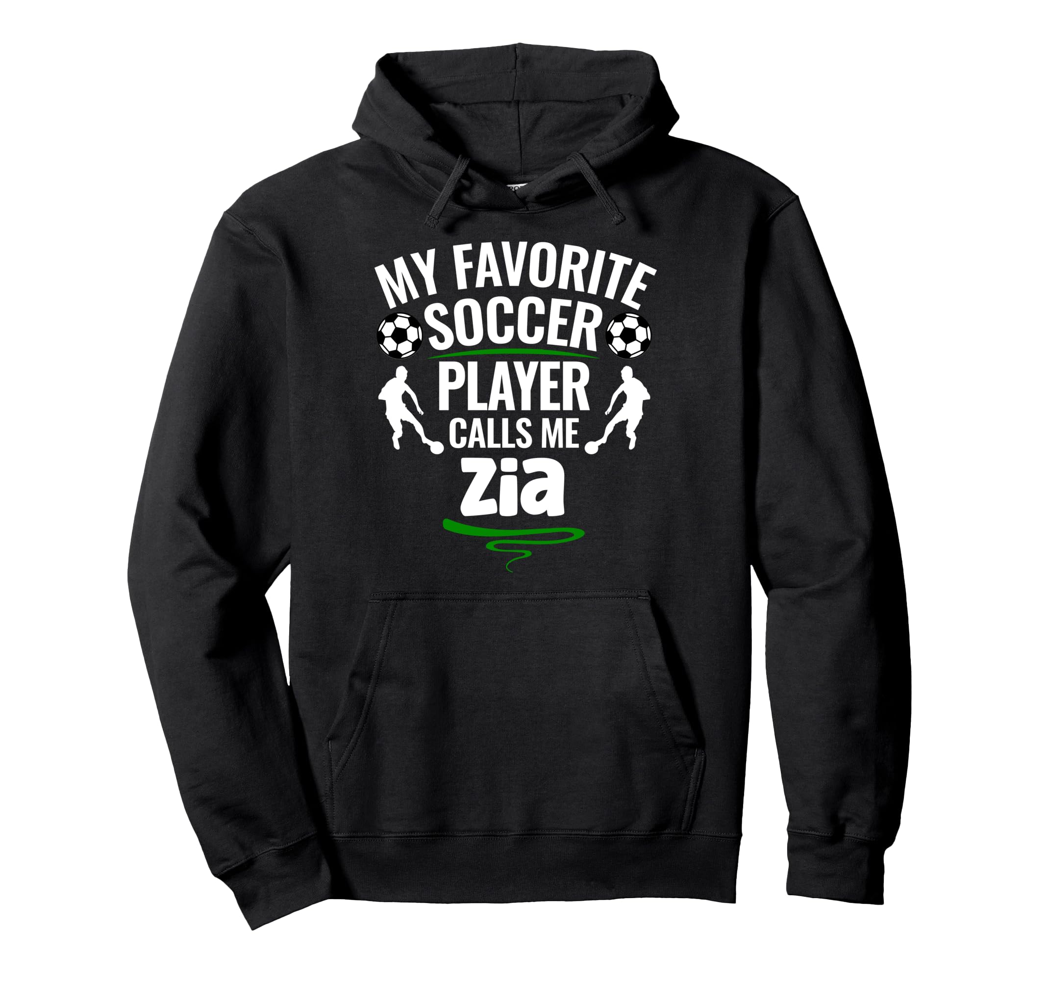 My Favorite Soccer Player Calls Me Zia Hoodie - Casual Everyday Wear Unisex - T-Shirt, Sweatshirt, Hoodie
