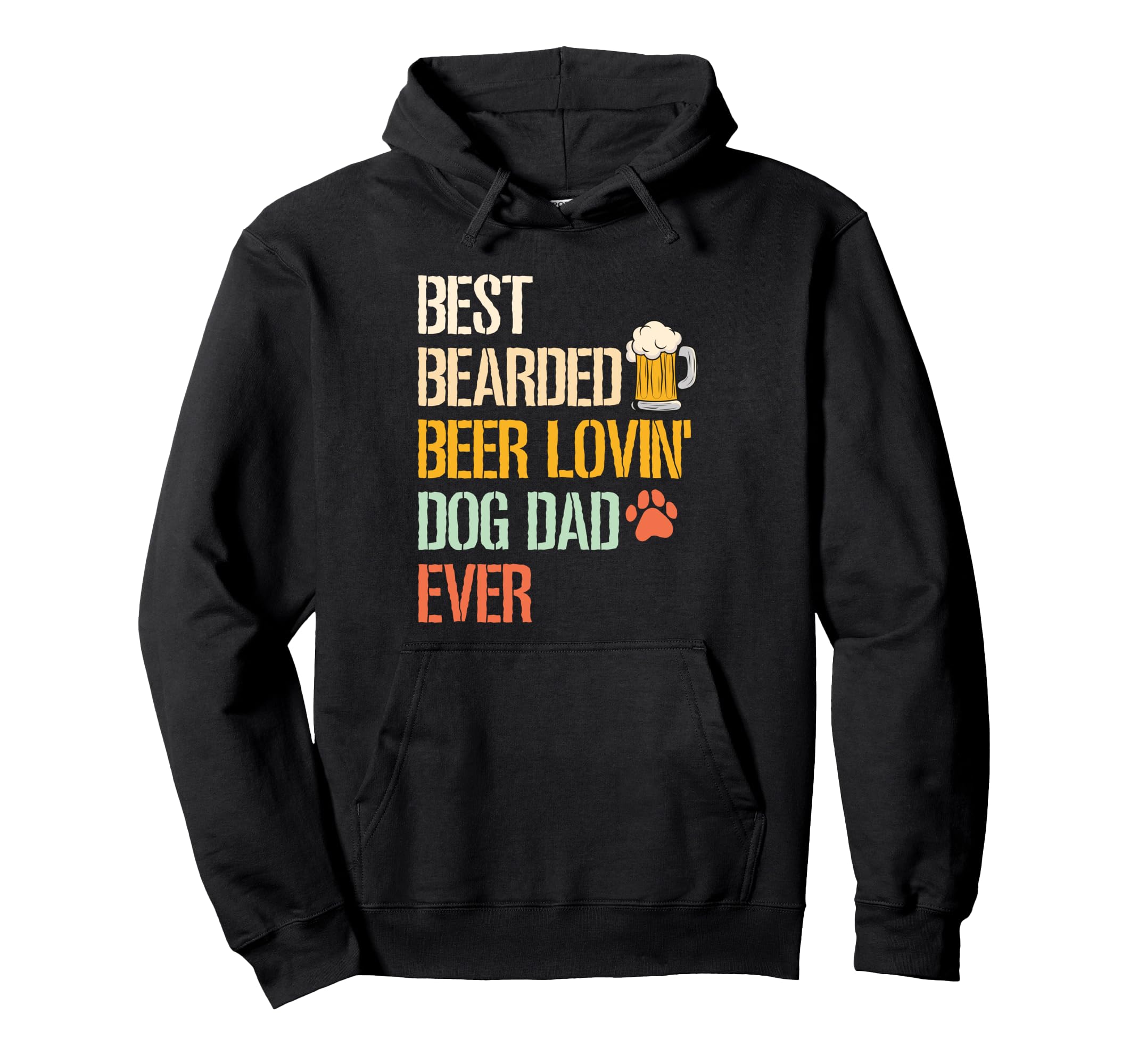 Best Bearded Beer Lovin Dog Dad Ever Hoodie - Fun Novelty Design Unisex - T-Shirt, Sweatshirt, Hoodie
