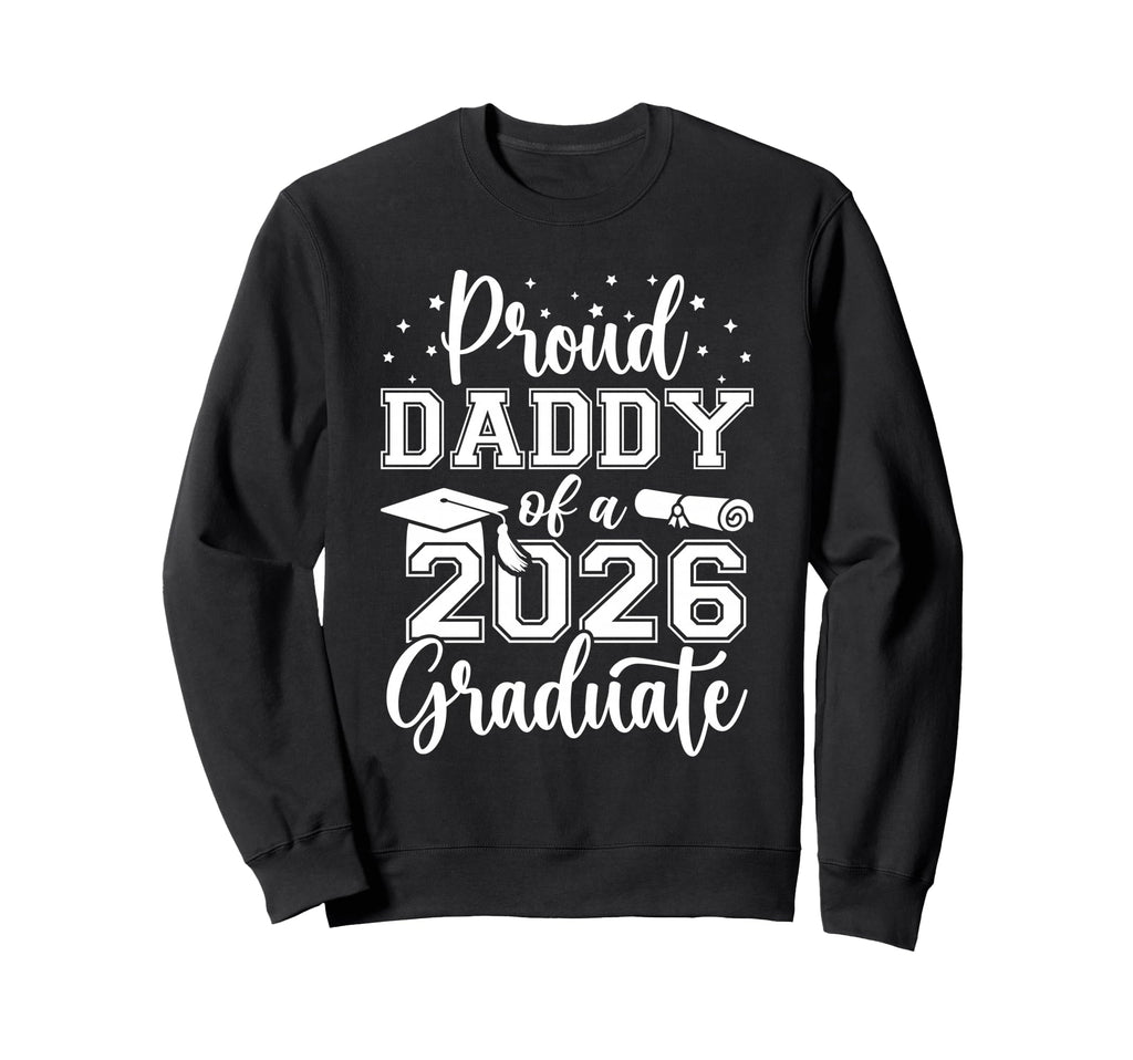 Proud Daddy Class 2026 Graduate Sweatshirt - Custom Art Print Men Women - T-Shirt, Sweatshirt, Hoodie