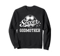 Soccer Godmother Family Matching Sweatshirt - Casual Everyday Wear Unisex - T-Shirt, Sweatshirt, Hoodie