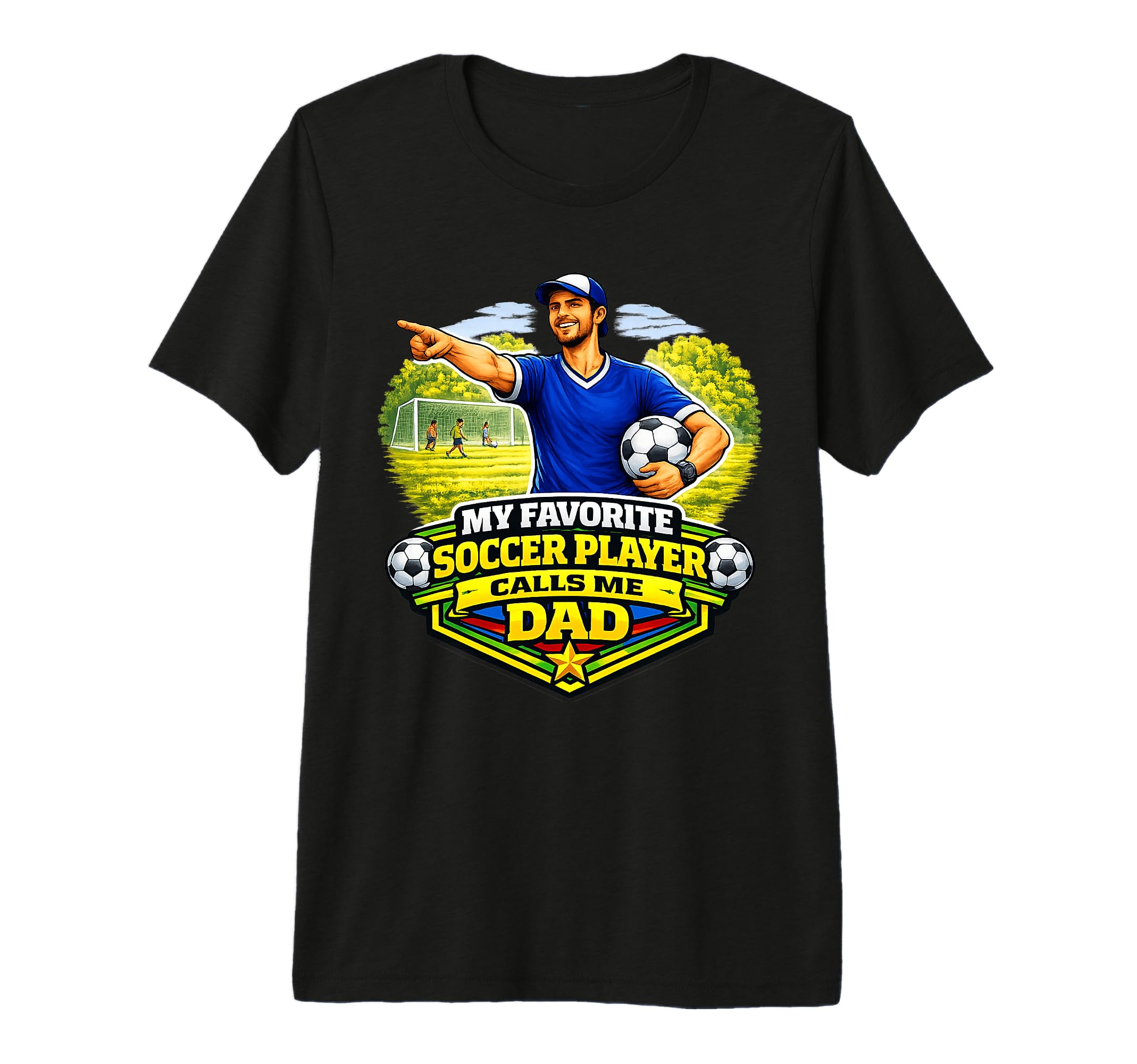 My Favorite Soccer Player Calls Me Dad Game T-Shirt - Graphic Print Unisex - T-Shirt, Sweatshirt, Hoodie