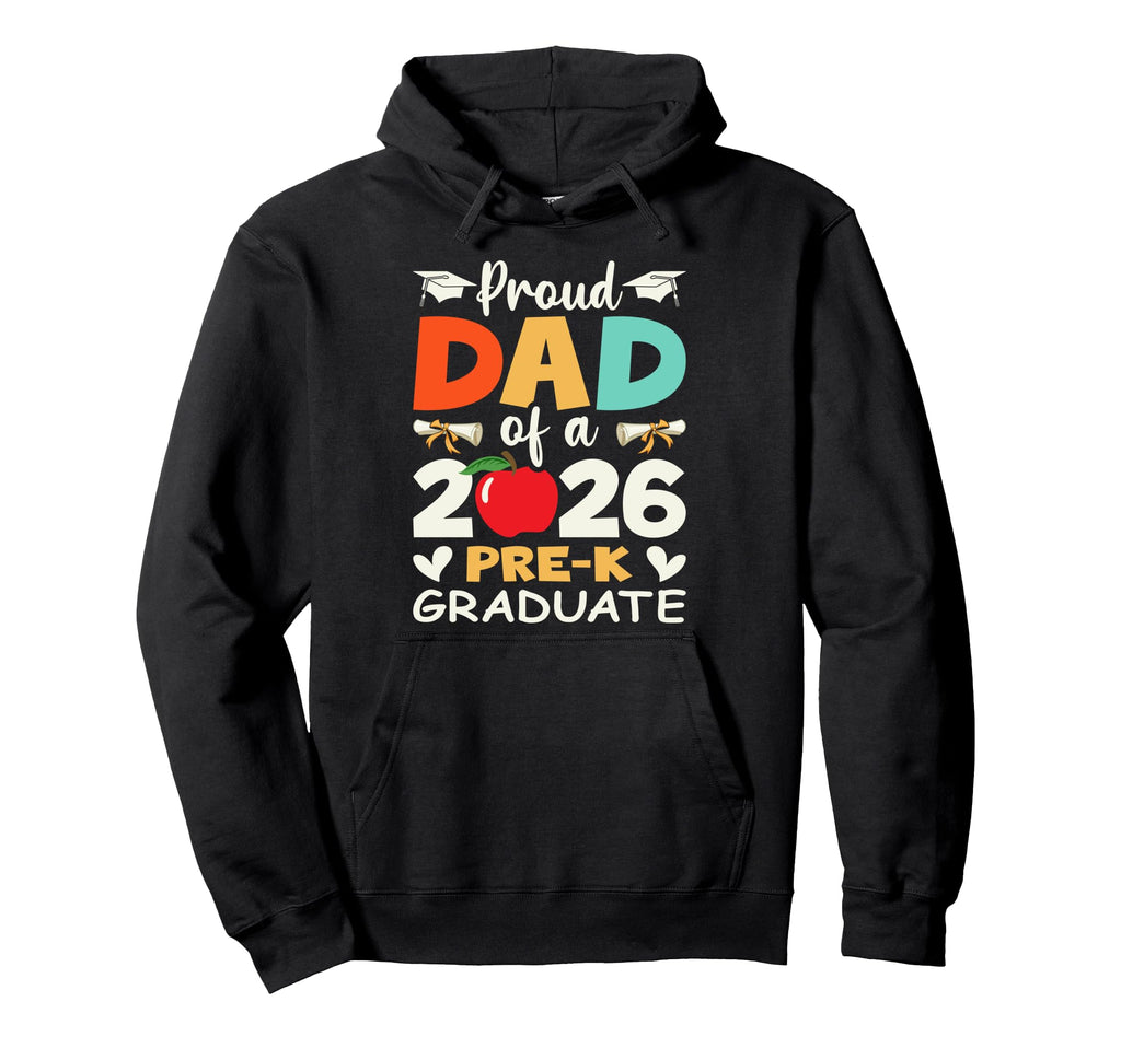 Proud Dad 2026 Pre K Graduate Hoodie - Unique Graphic for Adults - T-Shirt, Sweatshirt, Hoodie