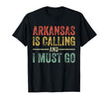 Arkansas Is Calling And I Must Go T-Shirt - Casual Everyday Wear Men Women - T-Shirt, Sweatshirt, Hoodie