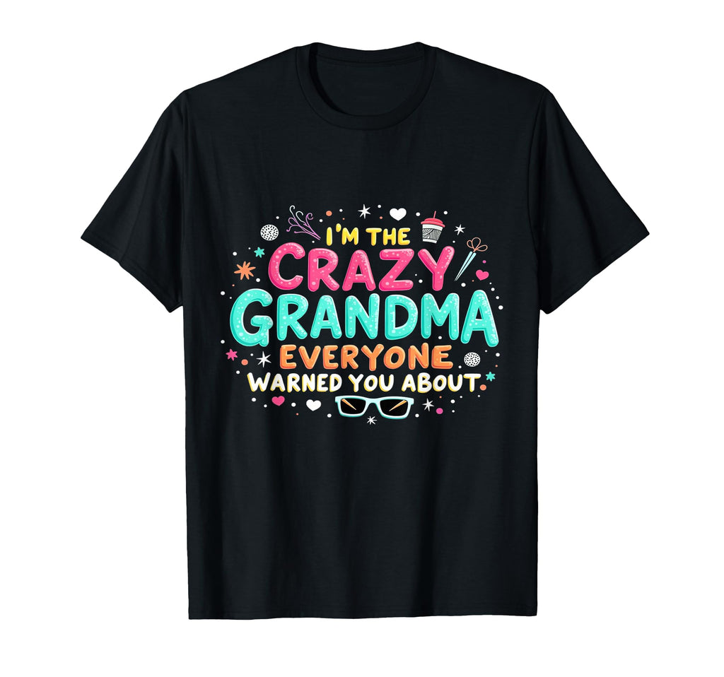 Im Crazy Grandma Everyone Warned T-Shirt - Casual Everyday Wear Men Women - T-Shirt, Sweatshirt, Hoodie