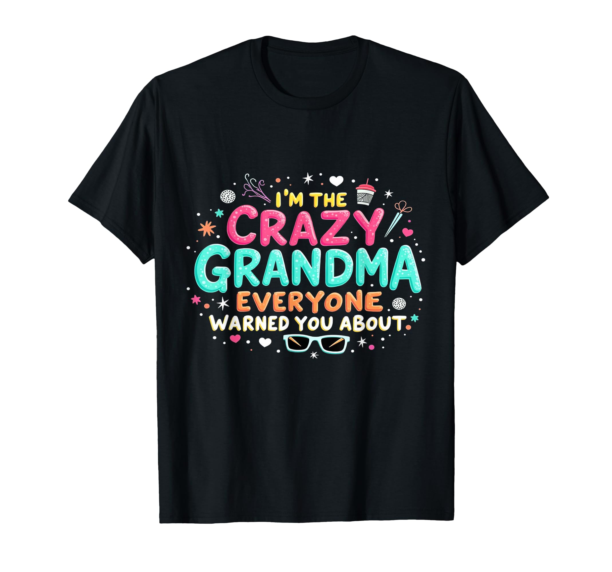 Im Crazy Grandma Everyone Warned T-Shirt - Casual Everyday Wear Men Women - T-Shirt, Sweatshirt, Hoodie
