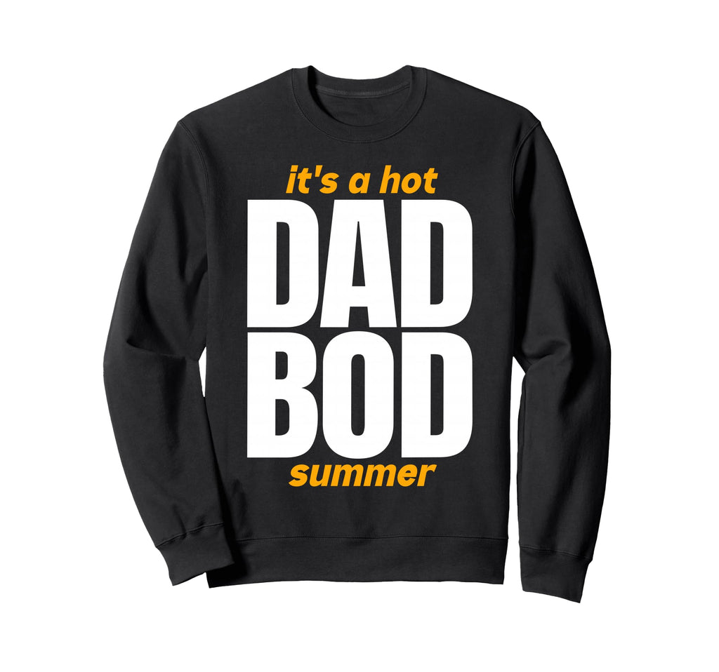 Hot Dad Bod Summer Funny Confident Sweatshirt - Custom Art Print Unisex - T-Shirt, Sweatshirt, Hoodie