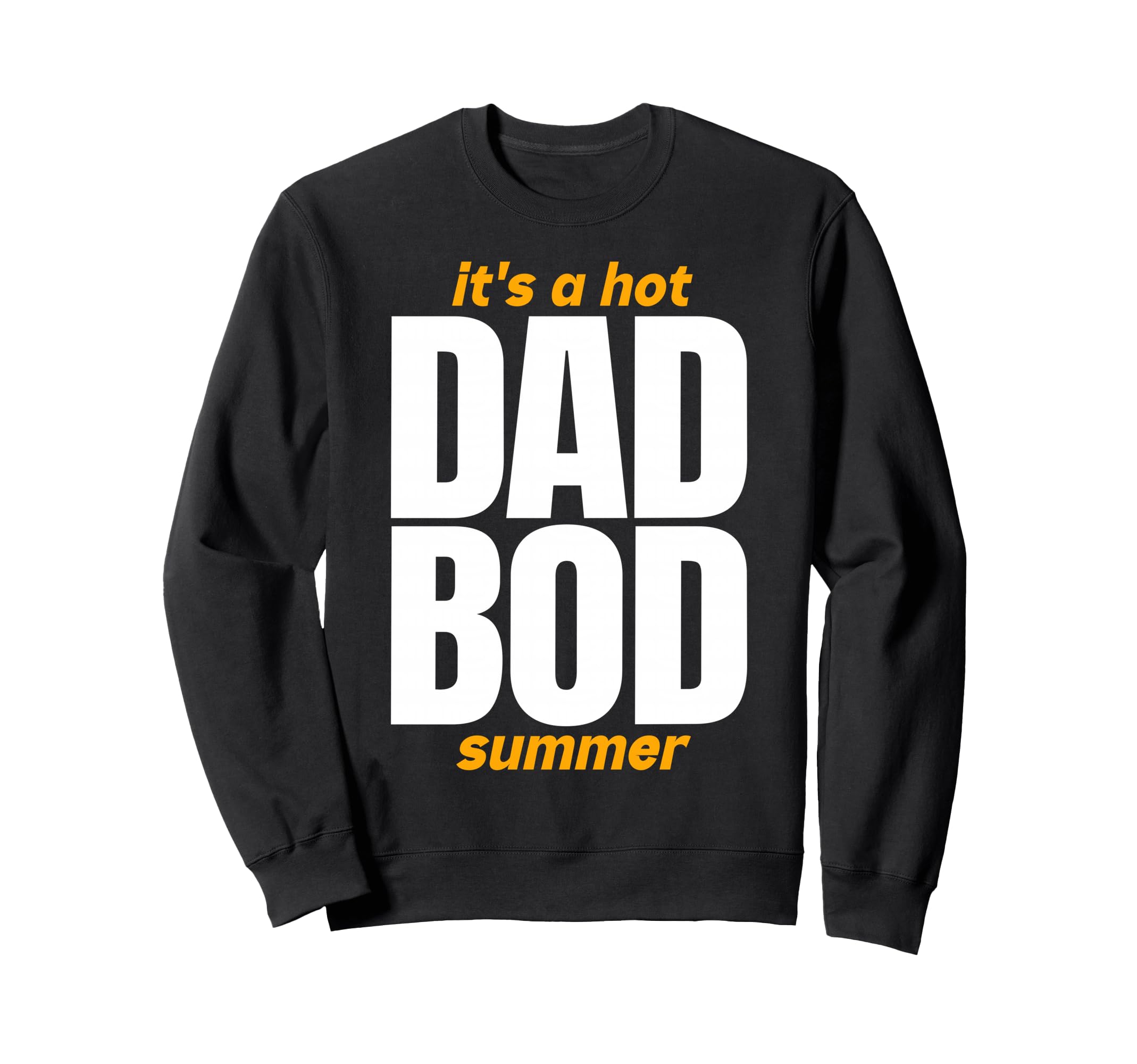 Hot Dad Bod Summer Funny Confident Sweatshirt - Custom Art Print Unisex - T-Shirt, Sweatshirt, Hoodie