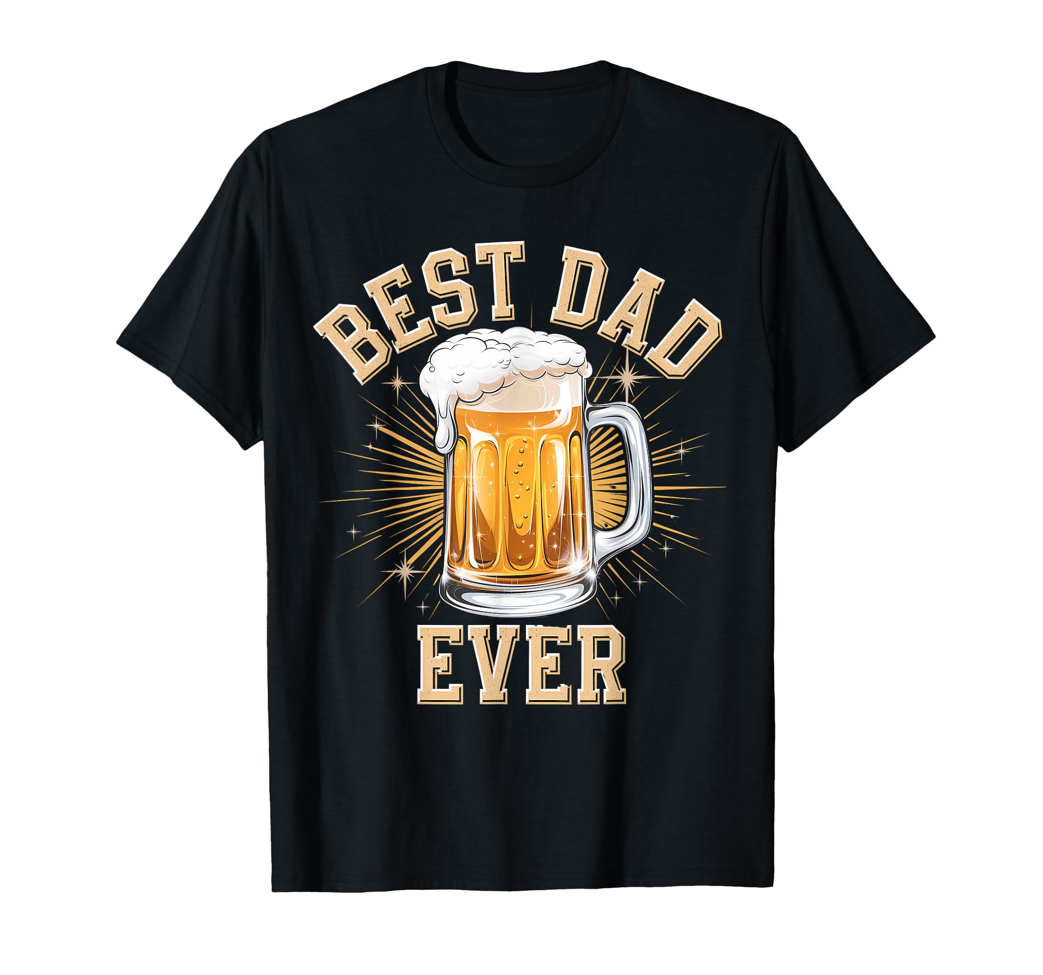 Best Dad Ever Funny Beer Mug Stars Fathers T-Shirt - Graphic Print Unisex - T-Shirt, Sweatshirt, Hoodie