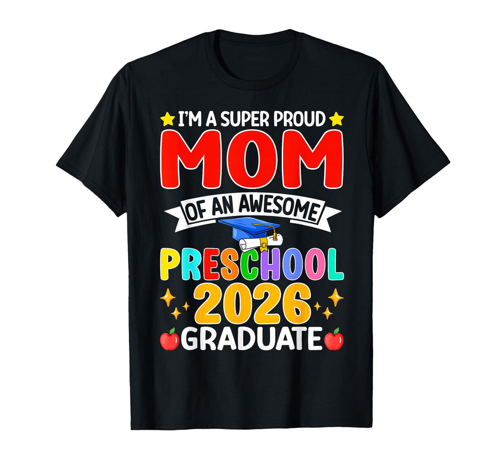 Im Super Proud Mom Awesome Preschool T-Shirt - Novelty Apparel Men Women - T-Shirt, Sweatshirt, Hoodie