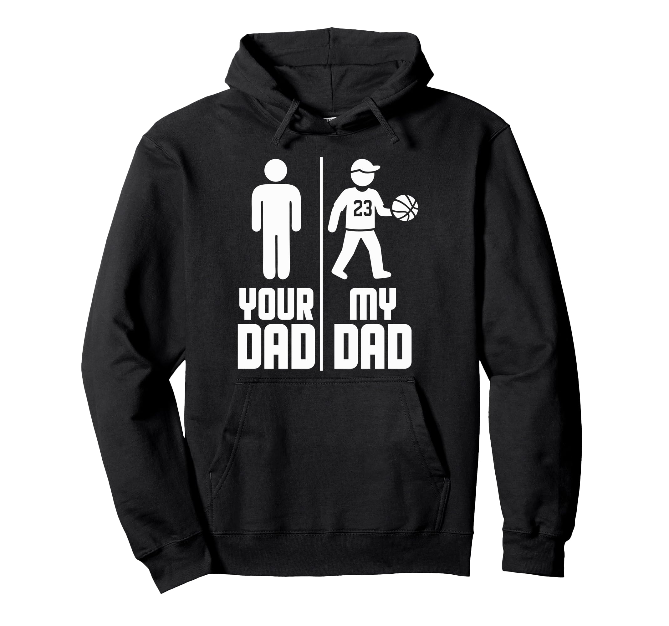 My Dad Your Dad Basketball Hoodie - Custom Art Print for Adults - T-Shirt, Sweatshirt, Hoodie