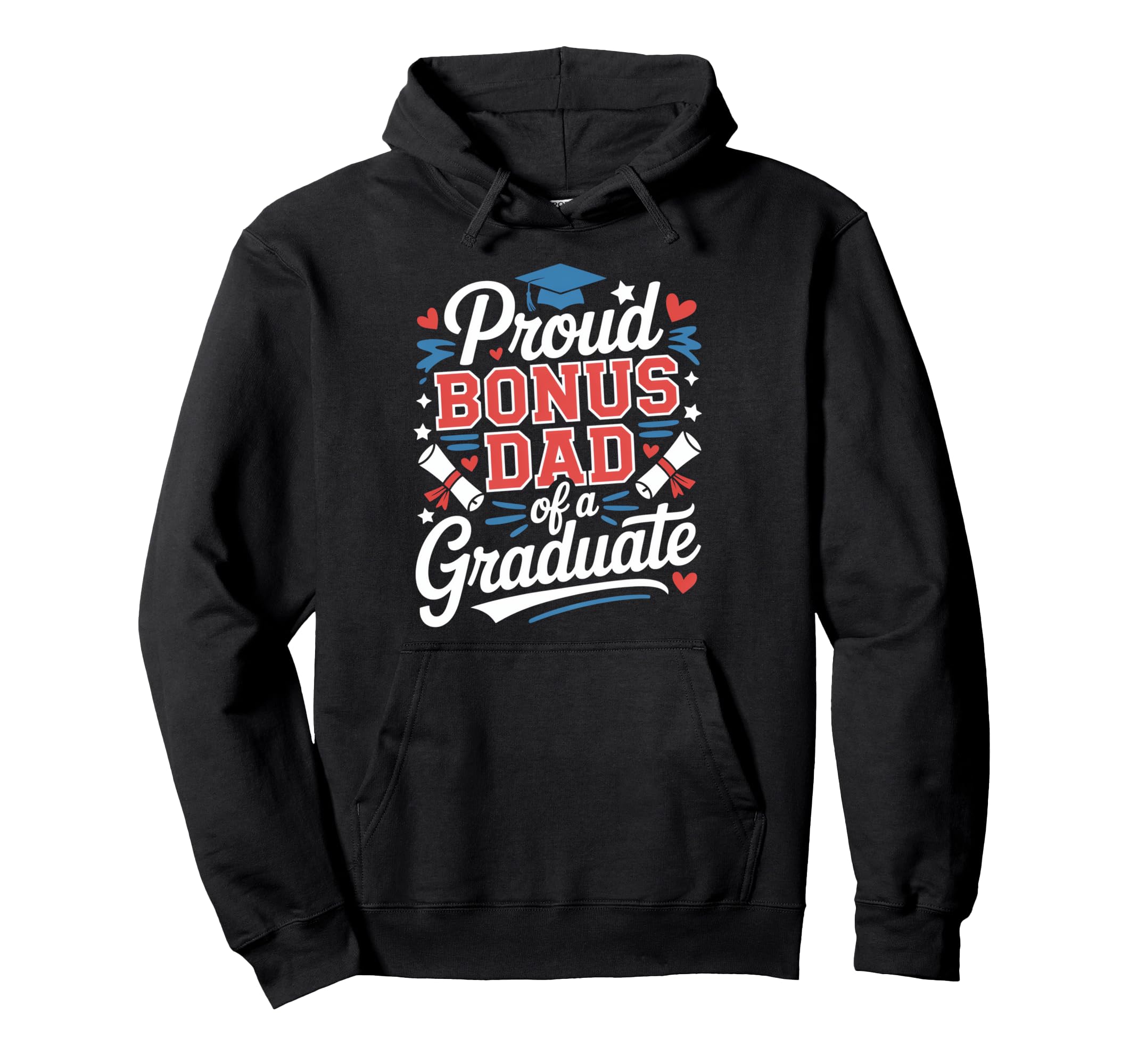 Proud Bonus Dad Graduate Celebration Hoodie - Trendy Graphic for Adults - T-Shirt, Sweatshirt, Hoodie