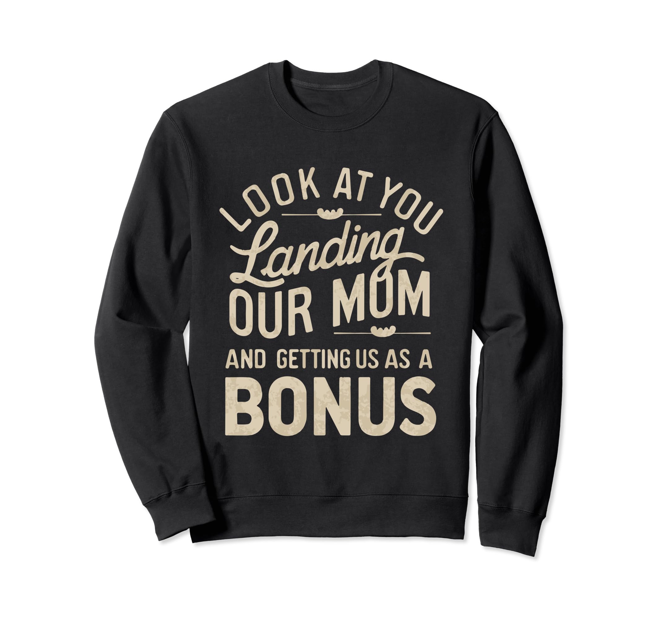 You Landing Our Mom And Getting Us Sweatshirt - Streetwear Style Men Women - T-Shirt, Sweatshirt, Hoodie
