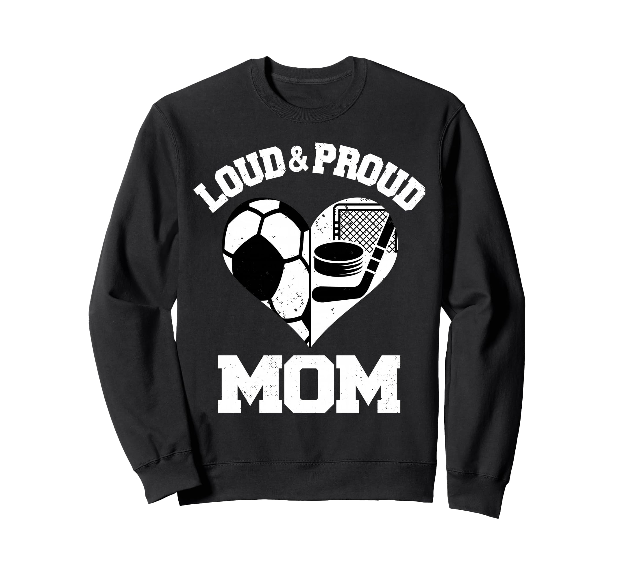 Loud Proud Mom Soccer Hockey Heart Sweatshirt - Graphic Print Unisex - T-Shirt, Sweatshirt, Hoodie
