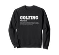 Golfing Definition Love To Play Golf Sweatshirt - Minimalist Print Unisex - T-Shirt, Sweatshirt, Hoodie