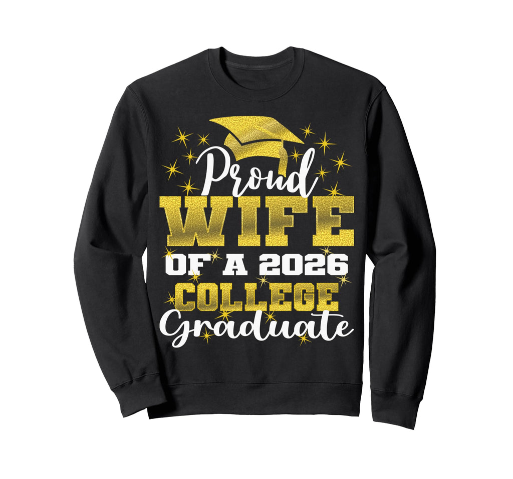 Proud Wife 2026 College Graduate Sweatshirt - Custom Art Print Men Women - T-Shirt, Sweatshirt, Hoodie
