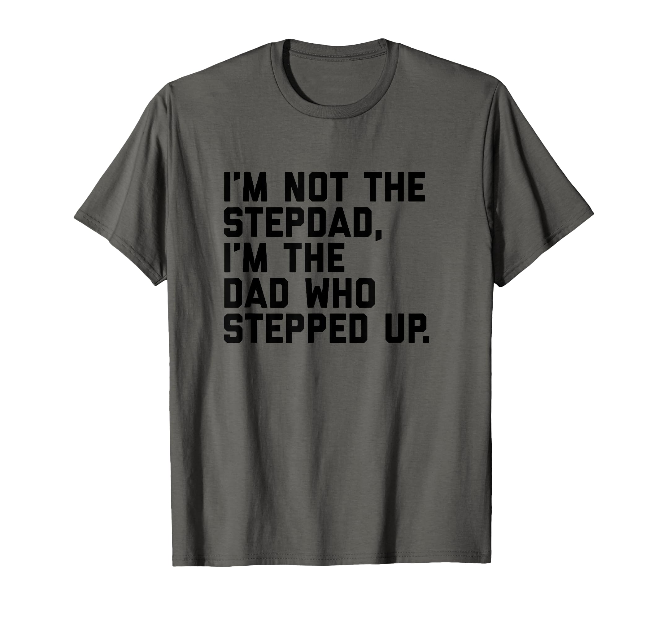 Mens Dad Who Stepped Up Fathers Day T-Shirt - Trendy Graphic for Adults - T-Shirt, Sweatshirt, Hoodie