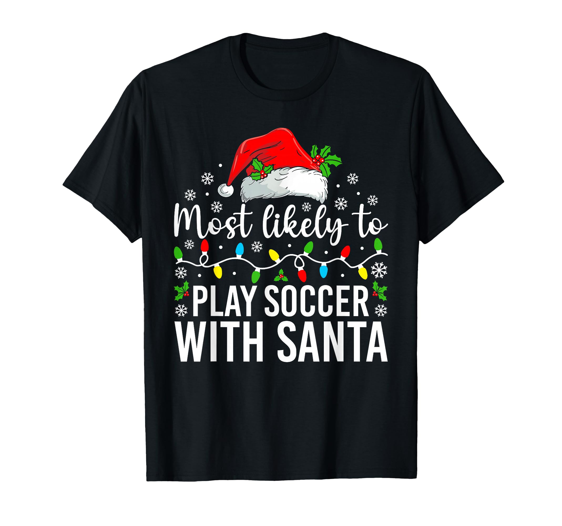 Most Likely To Play Soccer Santa Family T-Shirt - Minimalist Print Unisex - T-Shirt, Sweatshirt, Hoodie