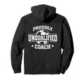 Proudly Unqualified Coach Soccer Hoodie - Streetwear Style for Adults - T-Shirt, Sweatshirt, Hoodie