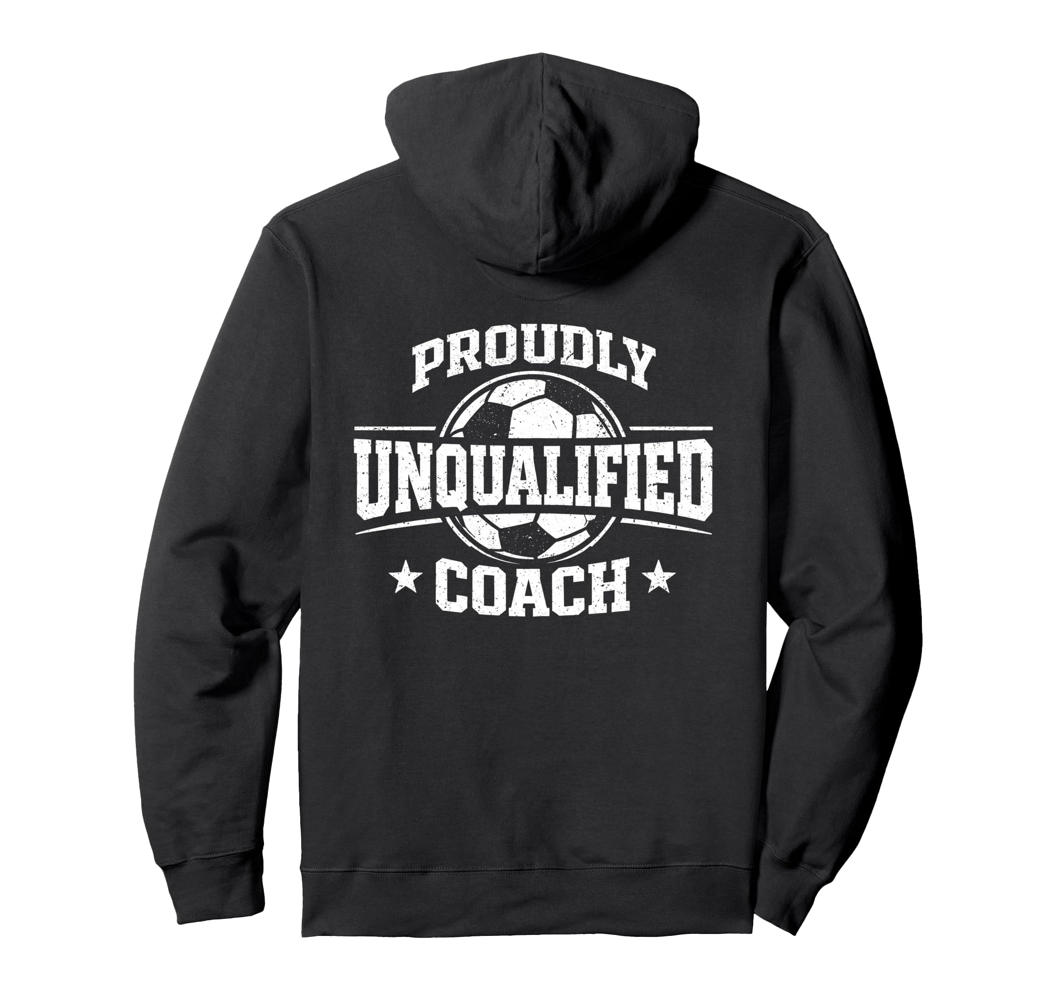 Proudly Unqualified Coach Soccer Hoodie - Streetwear Style for Adults - T-Shirt, Sweatshirt, Hoodie