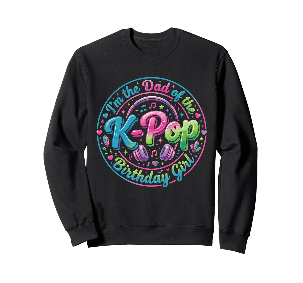 K Pop Costumes Dad K Pop Birthday Sweatshirt - Unique Graphic for Adults - T-Shirt, Sweatshirt, Hoodie