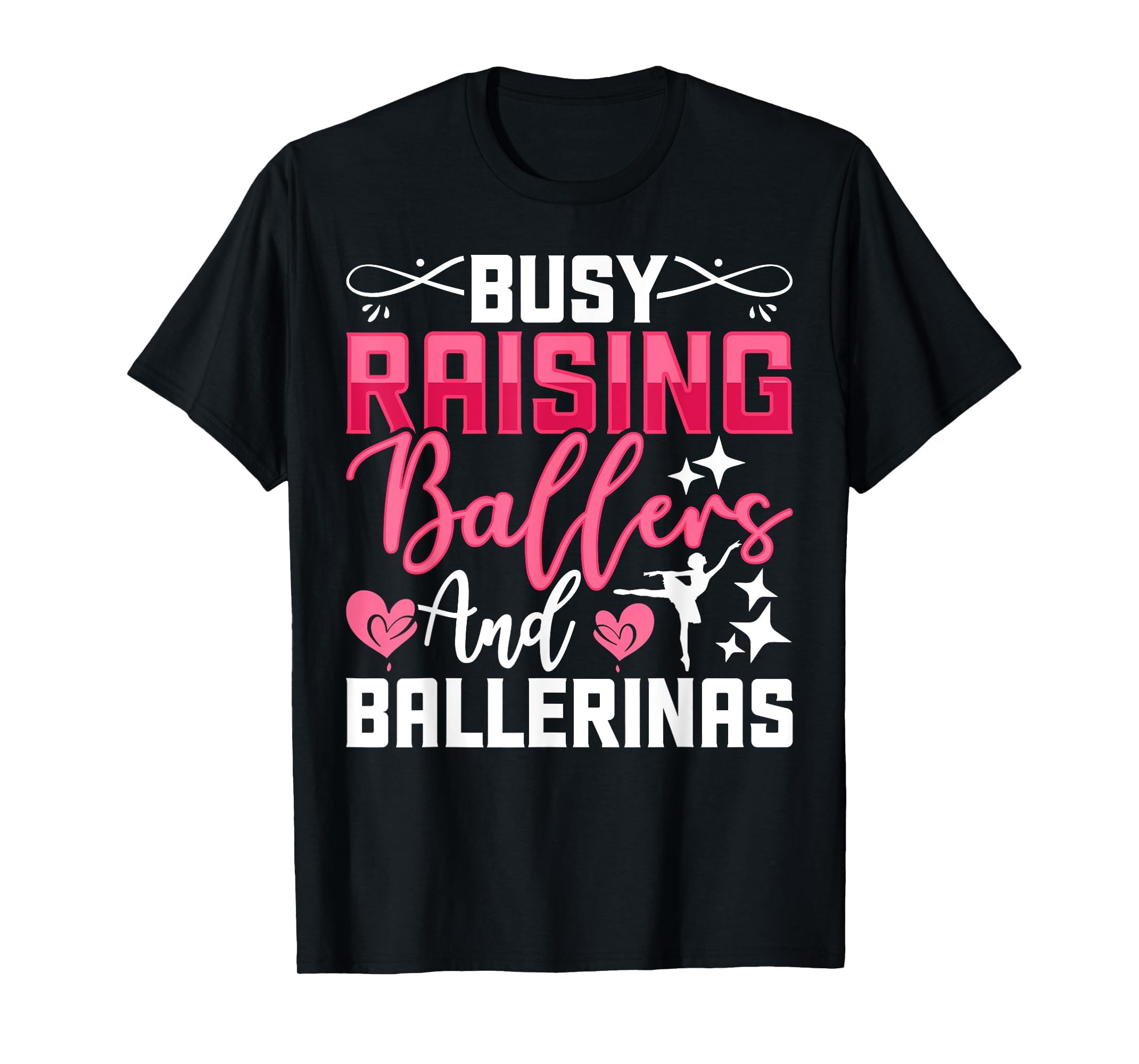 Busy Raising Ballers And Ballerinas T-Shirt - Graphic Print Men Women - T-Shirt, Sweatshirt, Hoodie