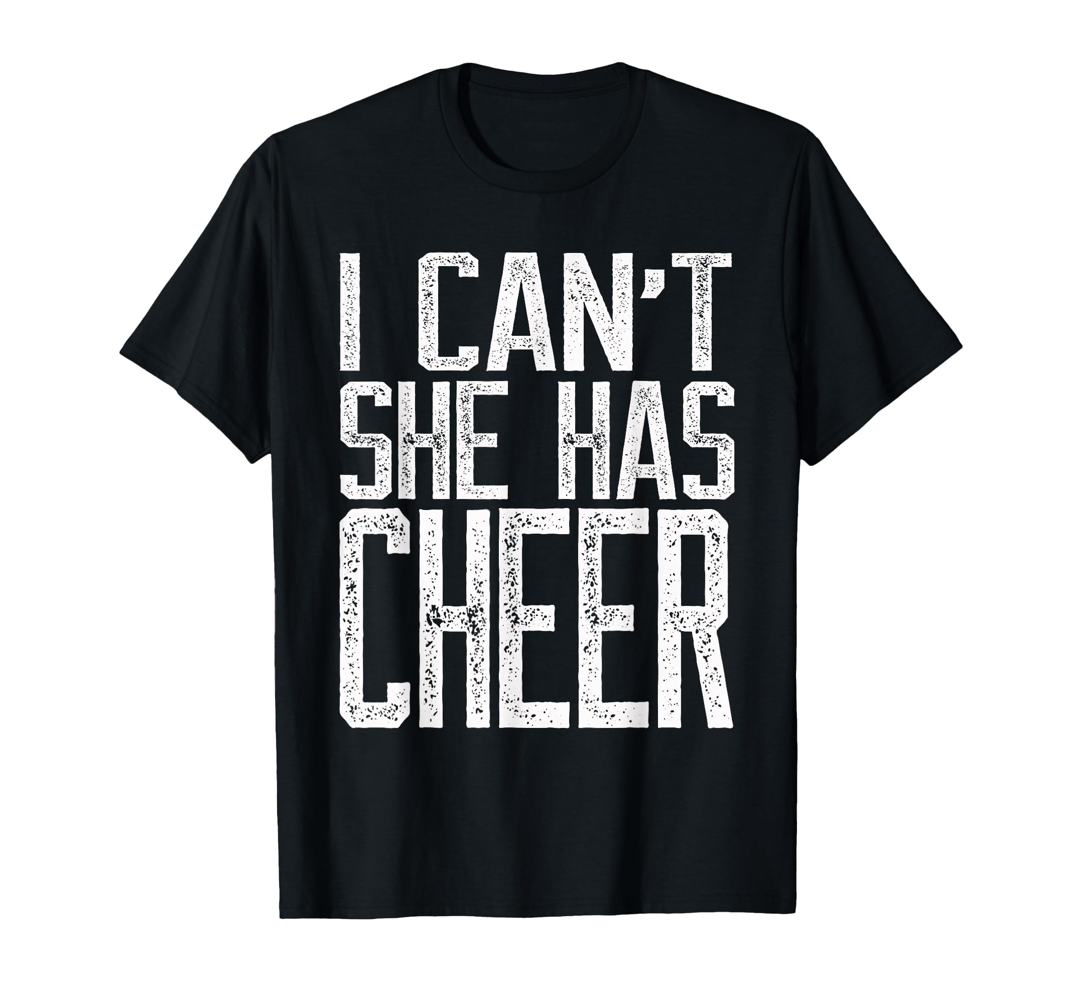 I Cant She Has Cheer Cheerleading T-Shirt - Casual Everyday Wear Men Women - T-Shirt, Sweatshirt, Hoodie
