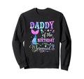 Daddy Birthday Mermaid Bday Party Squad Sweatshirt - Unique Graphic Unisex - T-Shirt, Sweatshirt, Hoodie