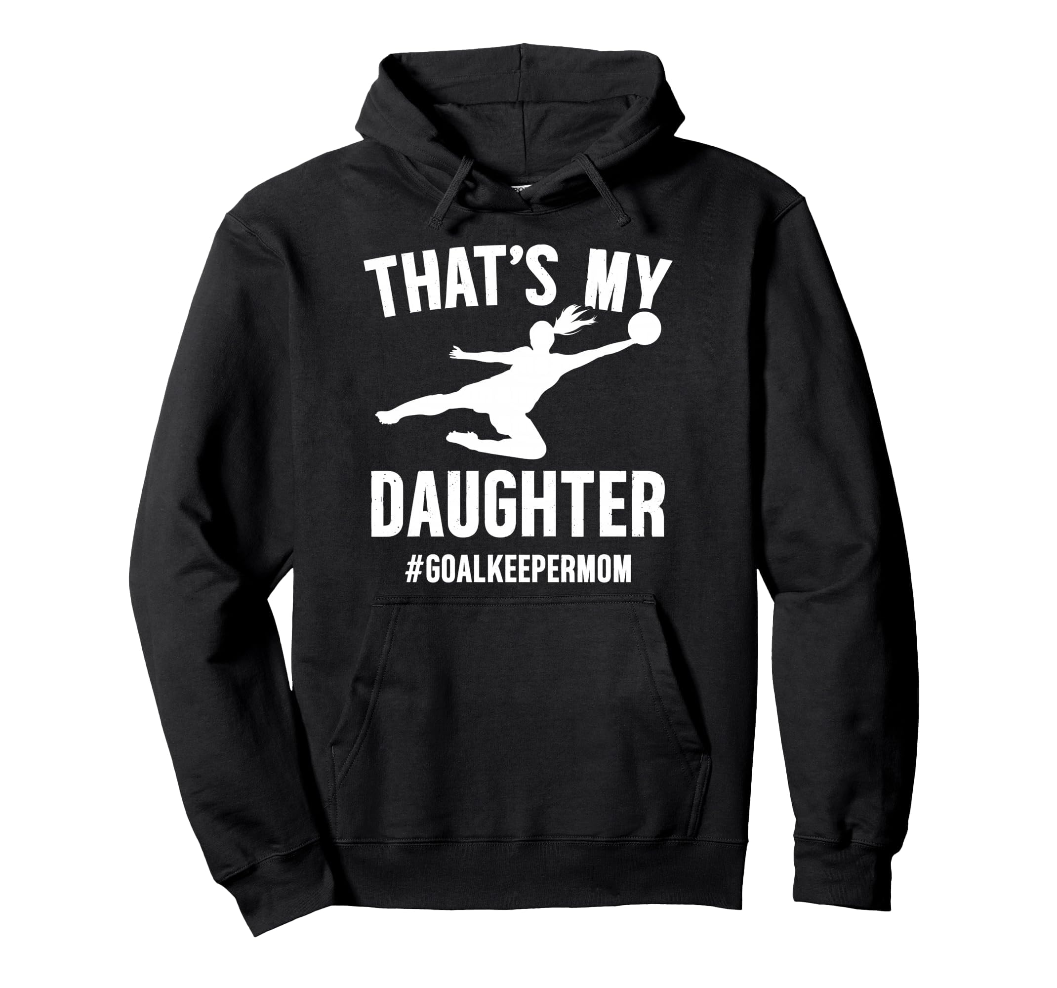 Proud Soccer Goalkeeper Mom Soccer Hoodie - Novelty Apparel for Adults - T-Shirt, Sweatshirt, Hoodie