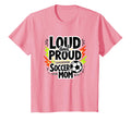 Loud And Proud Soccer Mom Sweatshirt - Novelty Apparel Unisex - T-Shirt, Sweatshirt, Hoodie