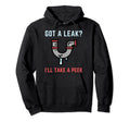 Funny Plumber Got Leak Plumbing Dad Joke Hoodie - Fun Novelty Design Unisex - T-Shirt, Sweatshirt, Hoodie