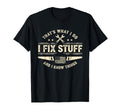 Thats What I Do Fix Stuff And Know T-Shirt - Streetwear Style Men Women - T-Shirt, Sweatshirt, Hoodie