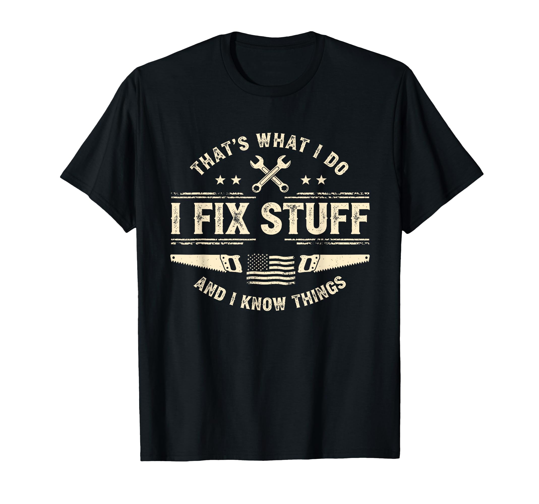 Thats What I Do Fix Stuff And Know T-Shirt - Streetwear Style Men Women - T-Shirt, Sweatshirt, Hoodie