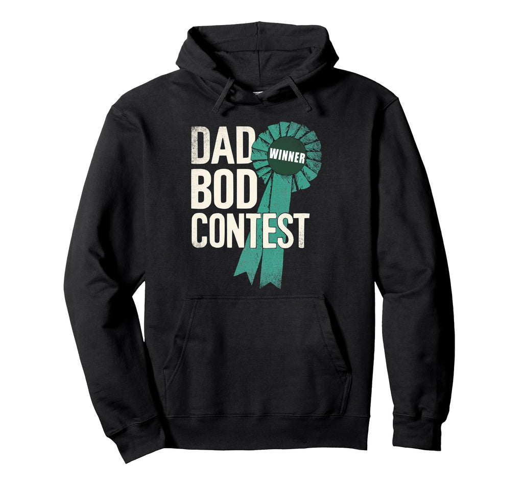 Funny Fathers Day Dad Bod Contest Winner Hoodie - Unique Graphic Men Women - T-Shirt, Sweatshirt, Hoodie