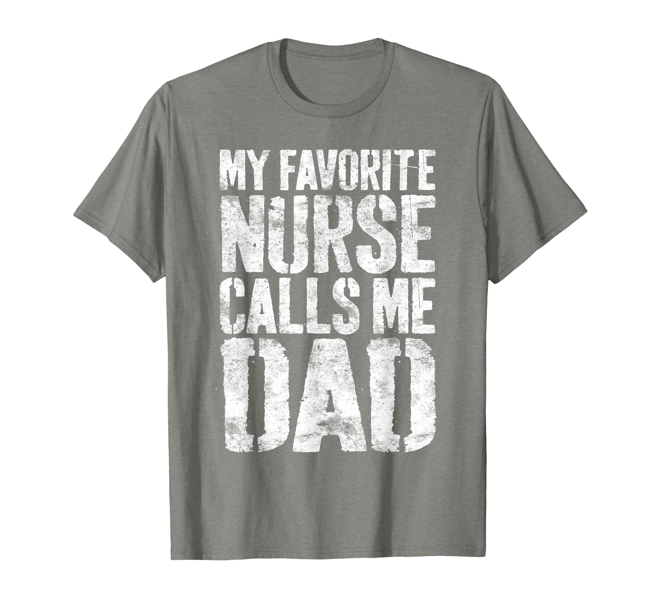 My Favorite Nurse Calls Me Dad Daddy T-Shirt - Custom Art Print for Adults - T-Shirt, Sweatshirt, Hoodie