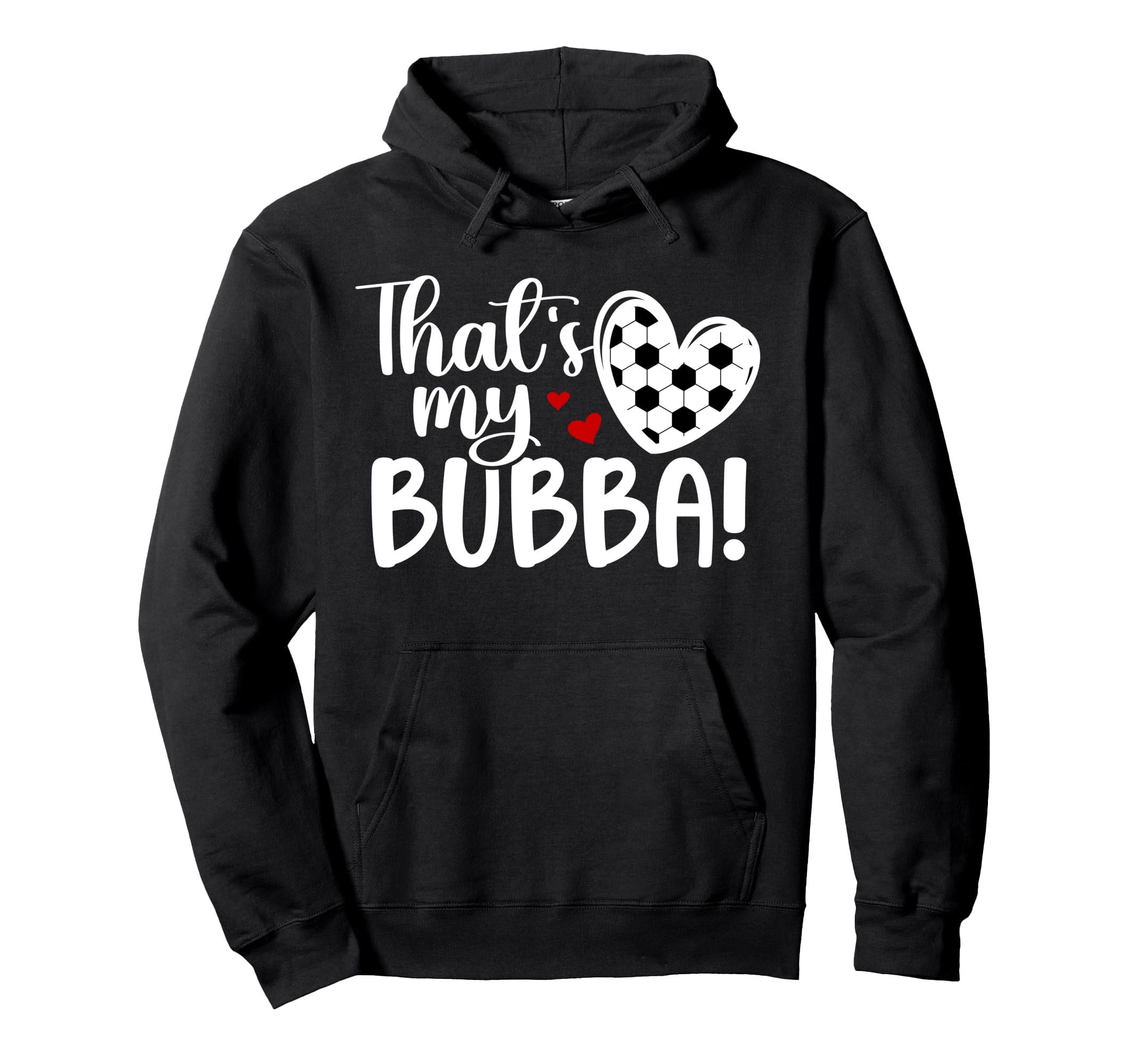 Thats My Bubba Soccer Sister Soccer Hoodie - Fun Novelty Design for Adults - T-Shirt, Sweatshirt, Hoodie