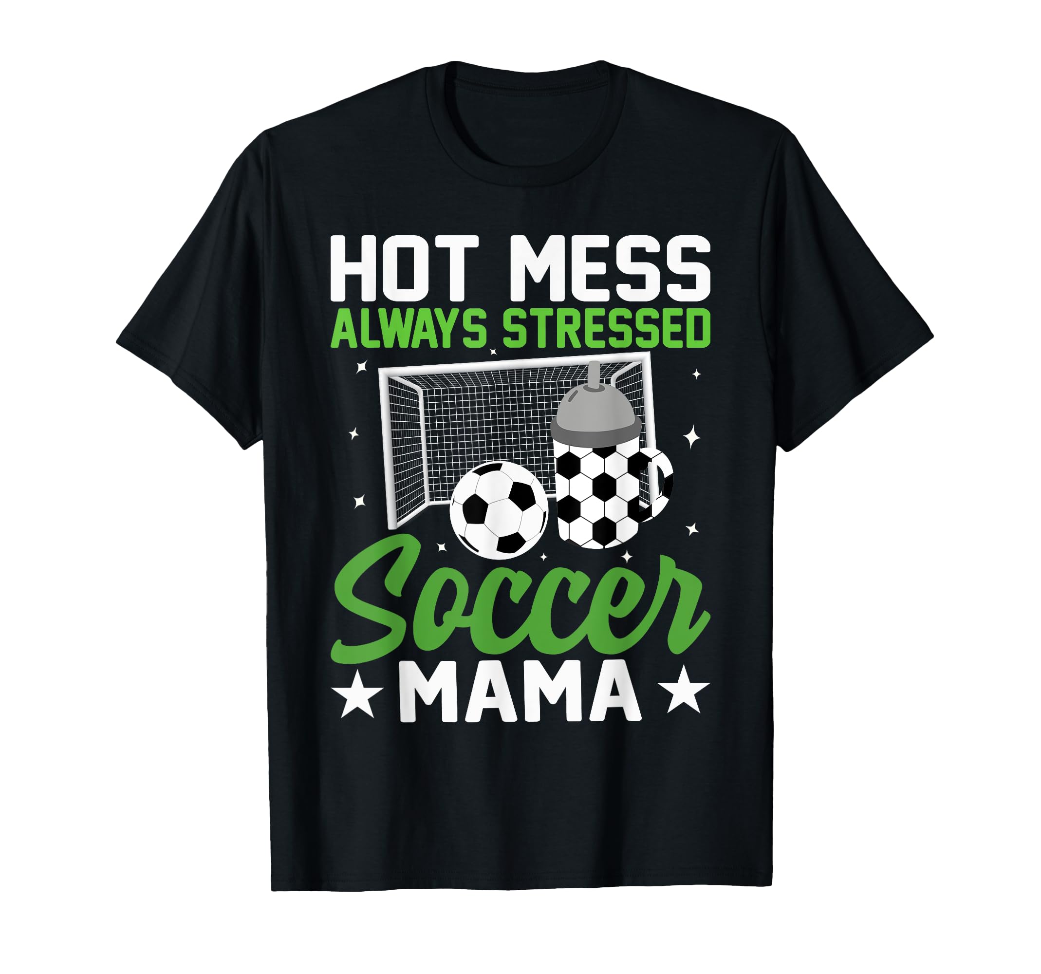 Hot Mess Always Stressed Soccer Mama Ball Hoodie - Custom Art Print Unisex - T-Shirt, Sweatshirt, Hoodie