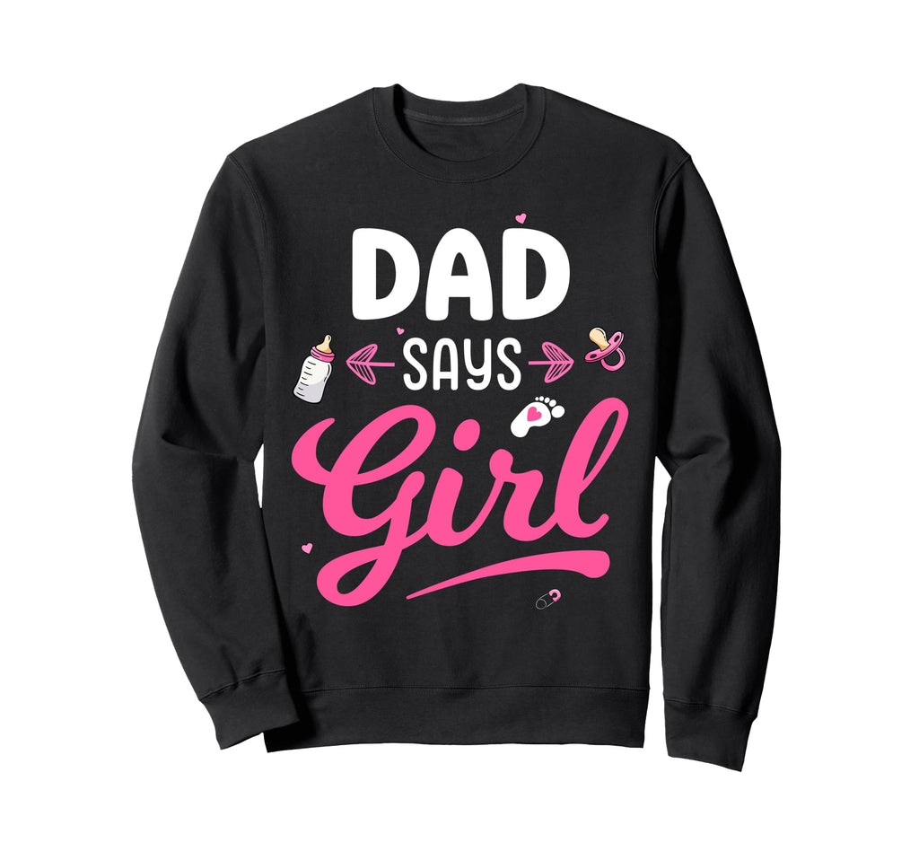 Gender Reveal Dad Says Matching Family Sweatshirt - Trendy Graphic Unisex - T-Shirt, Sweatshirt, Hoodie