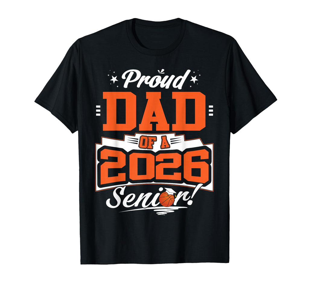 Proud Dad 2026 Senior Basketball T-Shirt - Graphic Print Men Women - T-Shirt, Sweatshirt, Hoodie
