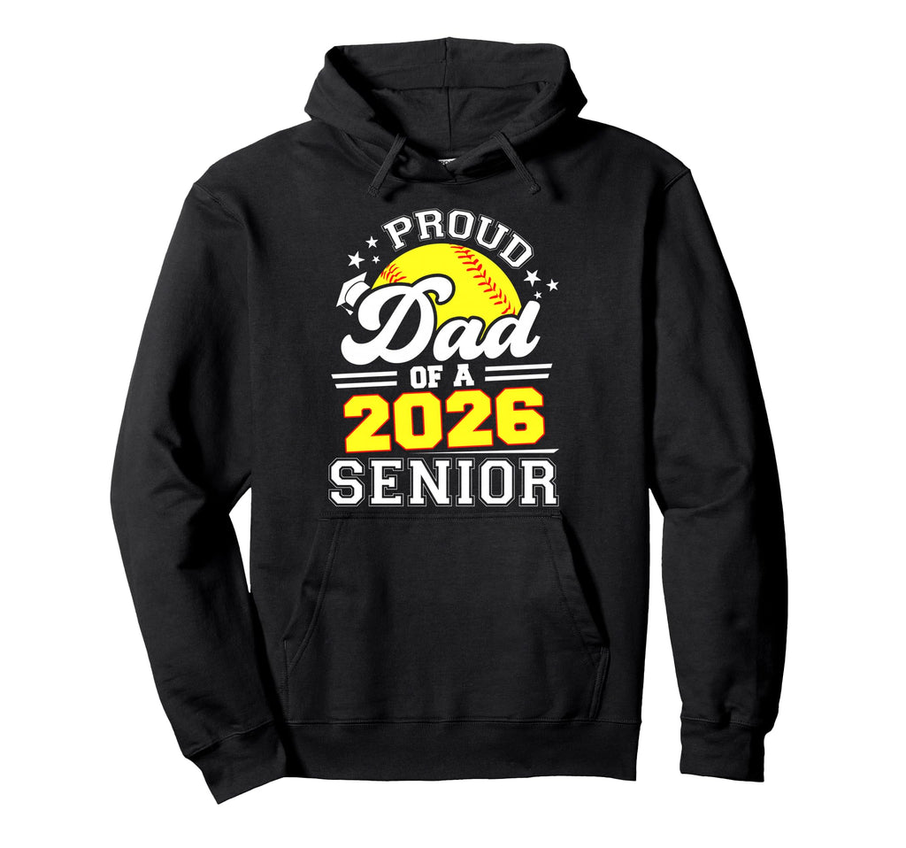 Proud Dad 2026 Senior Softball Graduate Hoodie - Trendy Graphic Unisex - T-Shirt, Sweatshirt, Hoodie