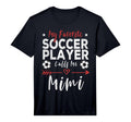 My Favorite Soccer Player Calls Me Mimi T-Shirt - Custom Art Print Unisex - T-Shirt, Sweatshirt, Hoodie