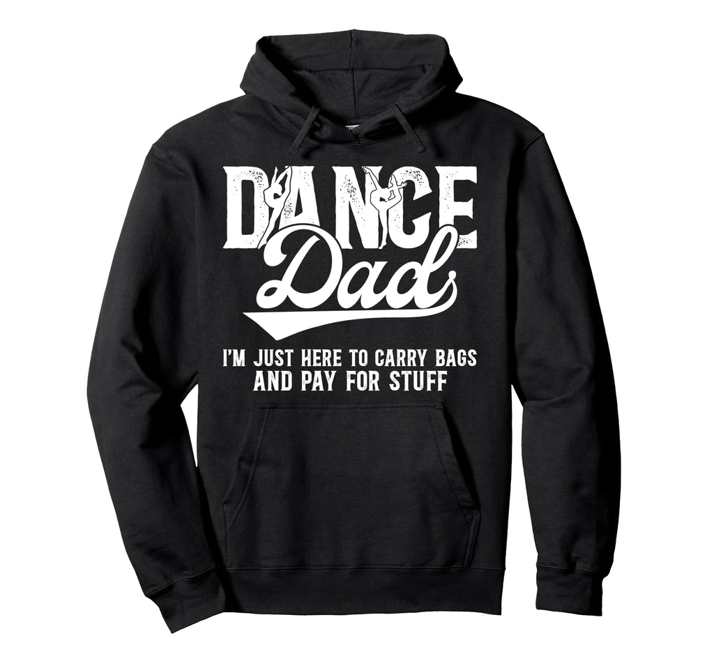 Dancer Dad Funny Dancer Dad Dance Father Hoodie - Novelty Apparel Unisex - T-Shirt, Sweatshirt, Hoodie