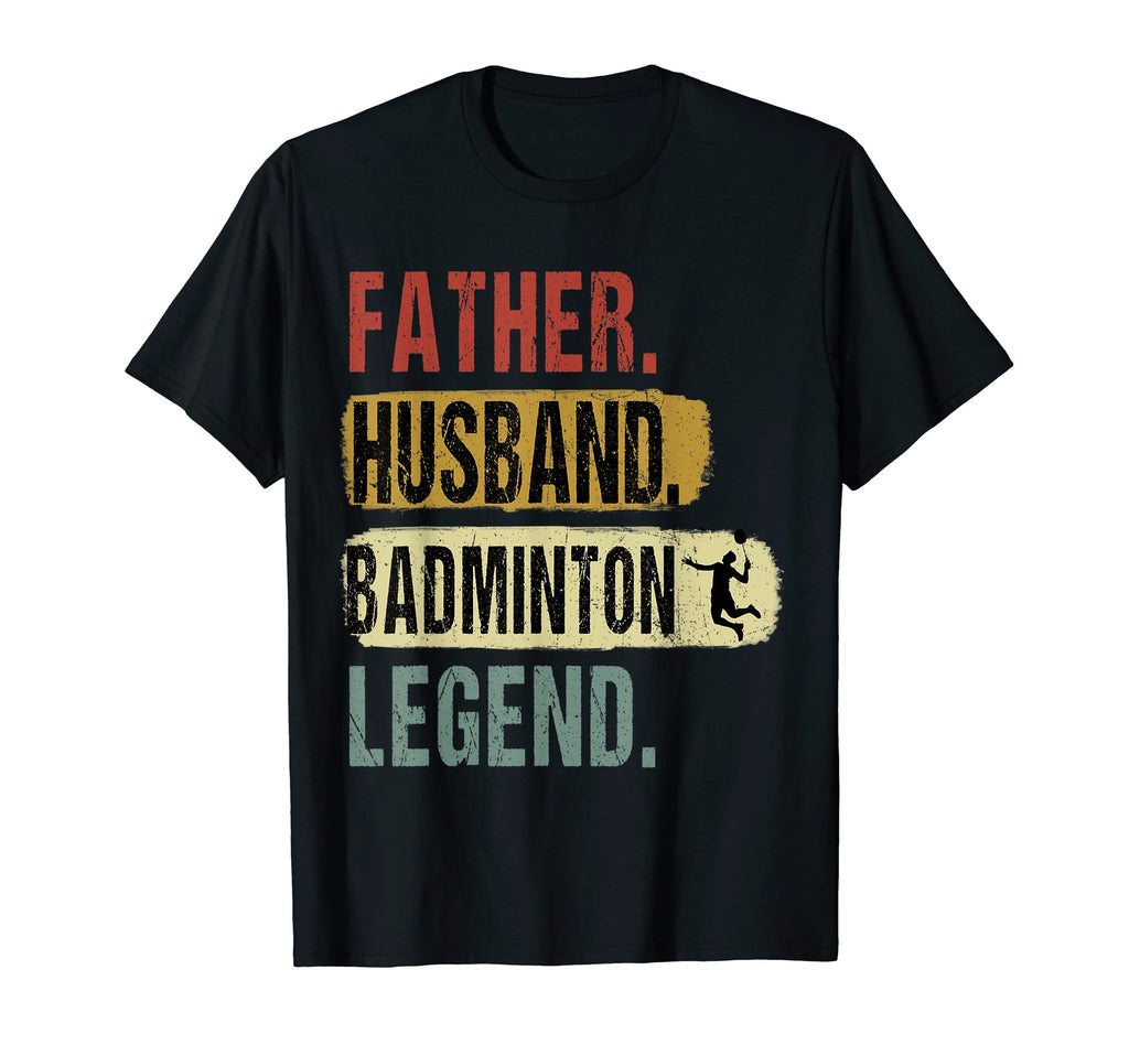 Father Husband Badminton Legend T-Shirt - Fun Novelty Design Men Women - T-Shirt, Sweatshirt, Hoodie