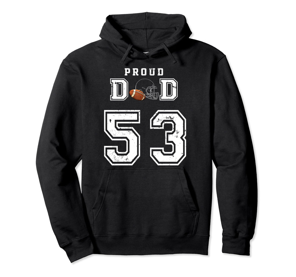 Custom Proud Football Dad Number 53 Hoodie - Fun Novelty Design for Adults - T-Shirt, Sweatshirt, Hoodie