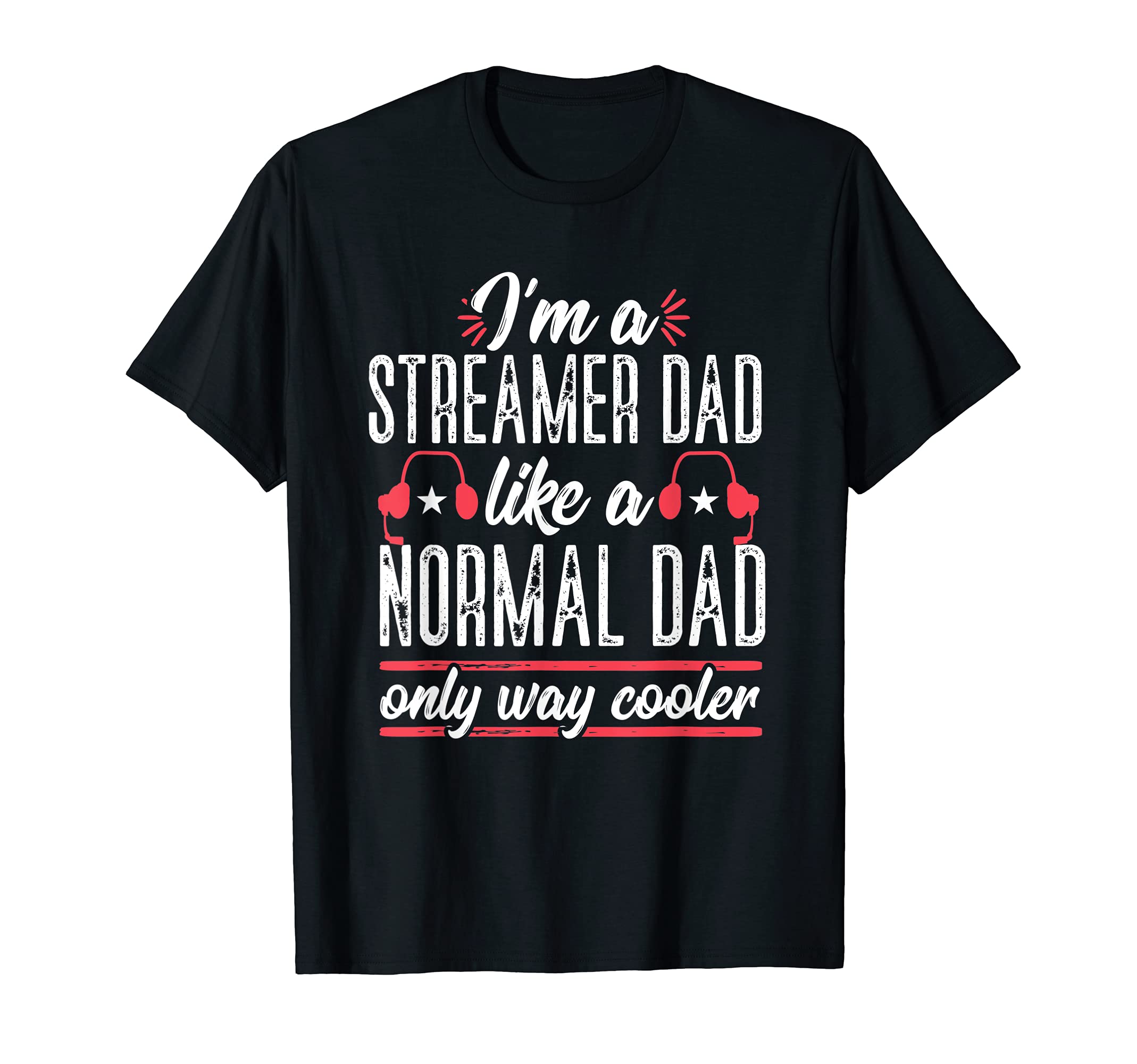 Live Streamer Dad Funny Streaming T-Shirt - Custom Art Print for Adults - T-Shirt, Sweatshirt, Hoodie