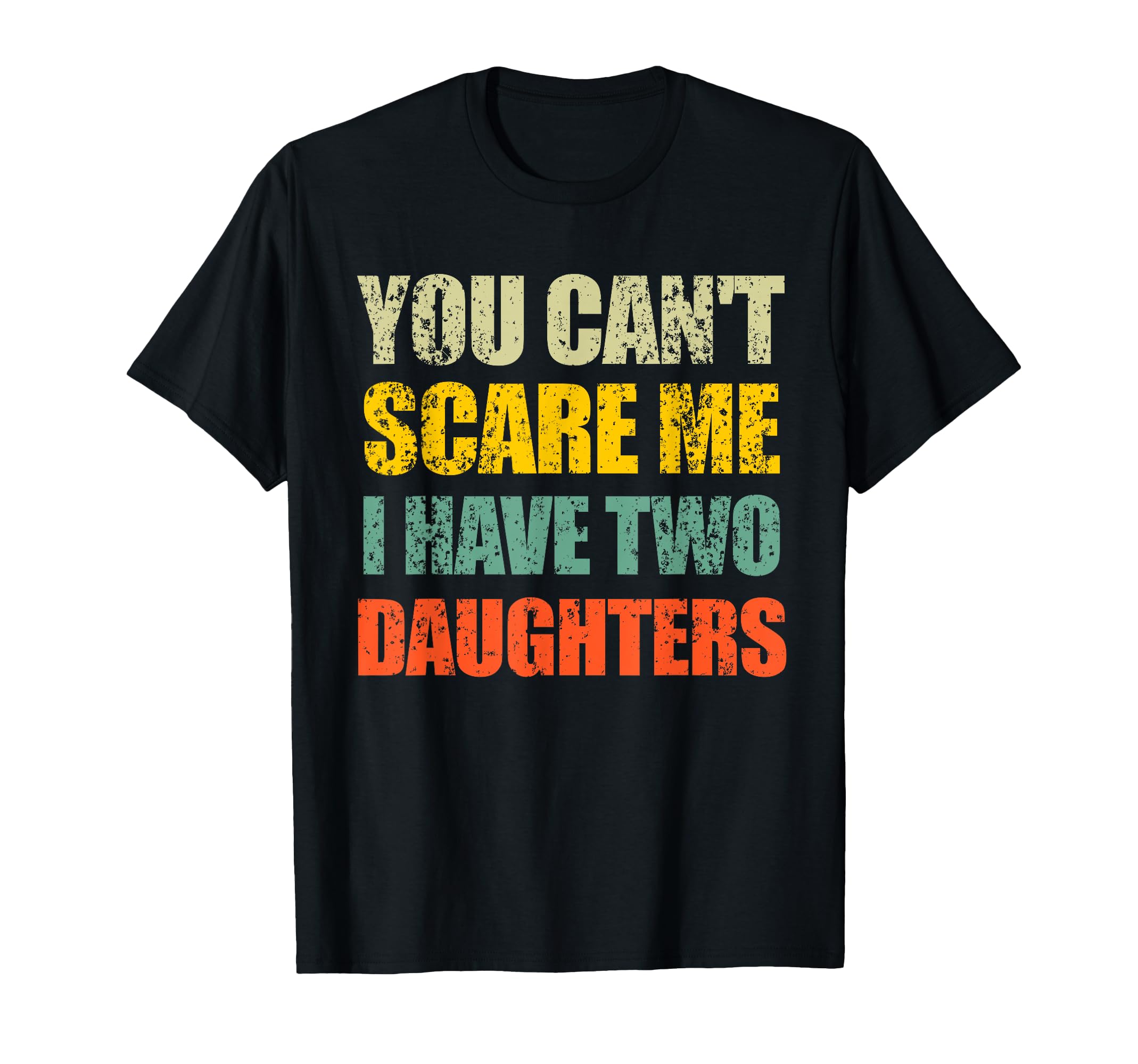 You Cant Scare Me I Have Two T-Shirt - Novelty Apparel for Adults - T-Shirt, Sweatshirt, Hoodie